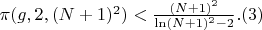 $\pi(g,2,(N+1)^2)<\frac {(N+1)^2} {\ln(N+1)^2-2}.(3)$