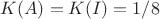 $K(A) = K(I)= 1/8$ $K(A) = K(I)= 1/8$