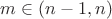 $m\in (n-1,n)$
