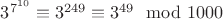 $3^{7^{10}}\equiv 3^{249}\equiv 3^{49}\mod 1000$