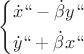 $\[\left\{ \begin{gathered}
  \dot x`` - \dot \beta y`` \hfill \\
  \dot y`` + \dot \beta x`` \hfill \\ 
\end{gathered}  \right.\]
$
