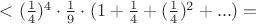 $< (\frac {1}{4})^4 \cdot \frac {1}{9} \cdot (1 + \frac {1}{4}+(\frac {1}{4})^2 +...)=$