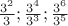 $\frac{3^2}{3}; \frac{3^4}{3^3}; \frac{3^6}{3^5}$