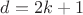 $d=2k+1$