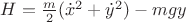 $H=\frac{m}{2}(\dot x^2+\dot y^2)-mgy$
