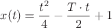 $x(t)=\dfrac{t^2}{4}-\dfrac{T\cdot t}2+1$