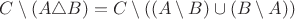 $C \setminus (A \triangle B) = C \setminus ((A \setminus B) \cup (B \setminus A))$