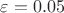 $\varepsilon= 0.05$