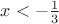 $x<-\frac{1}{3}$