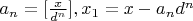 $a_n=[\frac{x}{d^n}],x_1=x-a_nd^n$