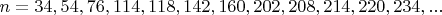 $n=34, 54, 76, 114, 118, 142, 160, 202, 208, 214, 220, 234,...$