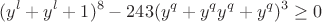 $$(y^l+y^l+1)^8-243(y^q+y^qy^q+y^q)^3\ge0$$
