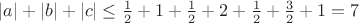 $|a|+|b|+|c|\leq\frac{1}{2}+1+\frac{1}{2}+2+\frac{1}{2}+\frac{3}{2}+1=7$