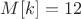 $M[k]=12$