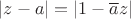 $|z-a|=|1-\overline az|$