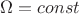 $\Omega = const$