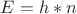 $E=h*n$
