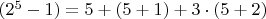 $(2^{5}-1) = 5+(5+1)+3\cdot (5+2)$