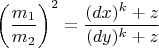 $\left ( {\dfrac{m_1}{m_2} \right )^2=\dfrac{(dx)^k + z}{(dy)^k+z}}$