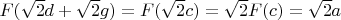 $F(\sqrt 2 d + \sqrt 2 g) = F(\sqrt 2 c) = \sqrt 2 F(c) = \sqrt 2 a$