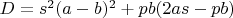$D=s^2(a-b)^2+pb(2as-pb)$