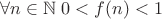 $\forall n \in \mathbb N \; 0 < f(n) < 1$
