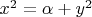 $x^2=\alpha+y^2$