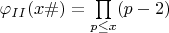 $\varphi_{II}(x\#)=\prod\limits_{p\le x} (p-2)$