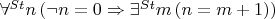 $\forall^{St} n\,(\neg n=0\Rightarrow\exists^{St} m\,(n=m+1))$