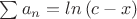 $\sum a_{n}=ln\left (c-x  \right )$
