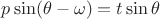 $p\sin(\theta-\omega)=t\sin\theta$ $p\sin(\theta-\omega)=t\sin\theta$