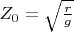 $Z_0=\sqrt{\frac{r}{g}}$