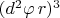 $ (d^2 \varphi \, r)^3$
