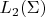 $L_2(\Sigma)$