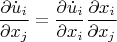 \[
\frac{{\partial \dot u_i }}
{{\partial x_j }} = \frac{{\partial \dot u_i }}
{{\partial x_i }}\frac{{\partial x_i }}
{{\partial x_j }}
\]