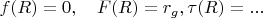 $f(R)=0 , \quad F(R)=r_g, \tau(R) =...$