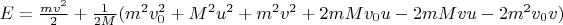 $E =\frac{m v^2}{2}  + \frac{1}{2M}(m^2 v_0^2 + M^2 u^2 + m^2 v^2 + 2 m M v_0 u - 2 m M v u - 2 m^2 v_0 v)$