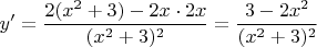 $$
y'=\frac{2(x^2+3)-2x\cdot 2x}{(x^2+3)^2}=\frac{3-2x^2}{(x^2+3)^2}
$$