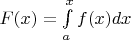 $F(x)=\int\limits_{a}^{x}f(x)dx $