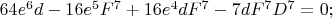 $64e^6d-16e^5F^7+16e^4dF^7-7dF^7D^7=0;$