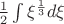 $\frac{1}{2}\int \xi ^{\frac{1}{3}}d\xi $