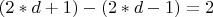 $ (2*d+1)- (2*d-1)=2 $