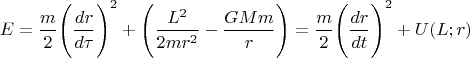 $$E=\frac{m}{2}\Biggl(\frac{dr}{d\tau}\Biggr)^2+\Biggl(\frac{L^2}{2mr^2}-\frac{GMm}{r}\Biggr)=\frac{m}{2}\Biggl(\frac{dr}{dt}\Biggr)^2 +U(L;r)$$