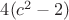 $4(c^2-2)$