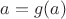 $a=g(a)$