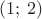 $(1;\,2)$