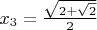$x_3=\frac{\sqrt{2+\sqrt2}}{2}$