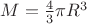 $M= \frac{4}{3} \pi \ro R^3$