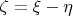 $\zeta=\xi-\eta$