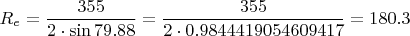 $$R_e=\frac{355}{2\cdot \sin 79.88}=\frac{355}{2\cdot 0.9844419054609417}=180.3$$